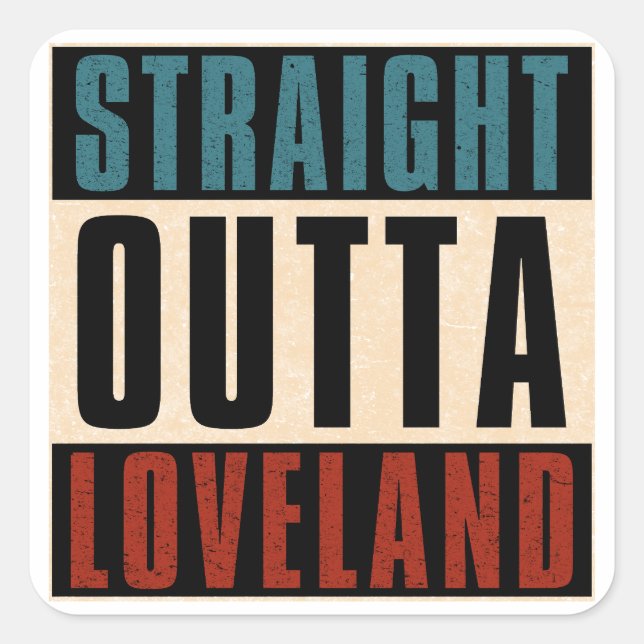 Straight Outta Loveland Colorado CO Square Sticker (Front)