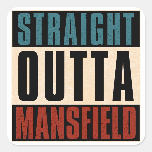 Straight Outta Mansfield Texas TX Square Sticker (Front)