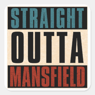 Straight Outta Mansfield Texas TX Square Sticker