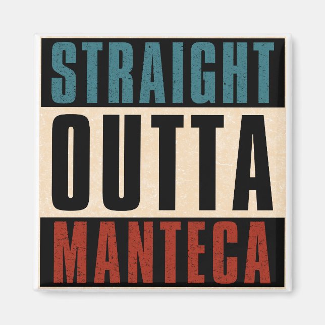 Straight Outta Manteca California CA Magnet (Front)