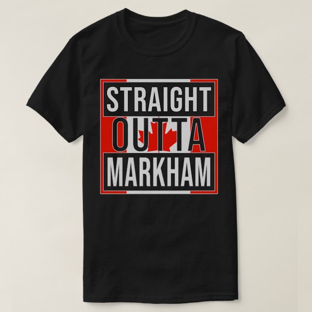 Straight Outta Markham Gift for Canadian From Mark T-Shirt (Design Front)