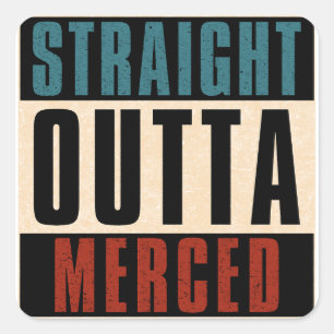 Straight Outta Merced California CA Square Sticker