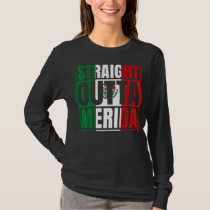 Straight Outta Merida Yucatán Mexico Mexican Flag  T-Shirt