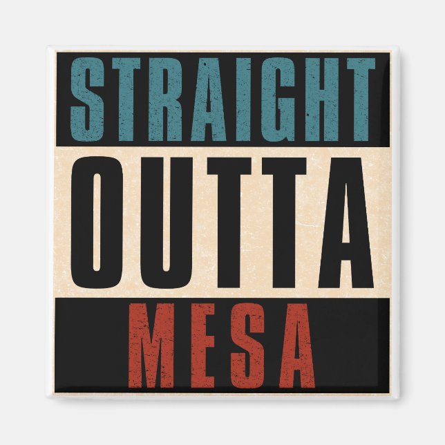 Straight Outta Mesa Arizona AZ Magnet (Front)