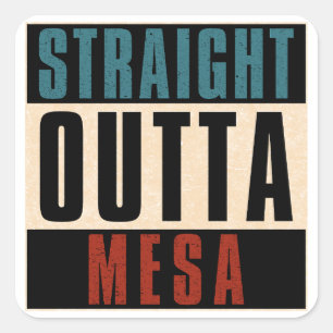 Straight Outta Mesa Arizona AZ Square Sticker