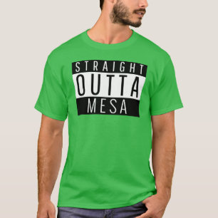Straight Outta Mesa Arizona T-Shirt