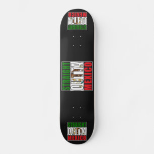 Straight Outta Mexico Flag Skateboard