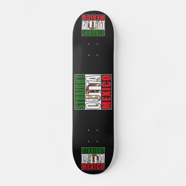 Straight Outta Mexico Flag Skateboard (Front)