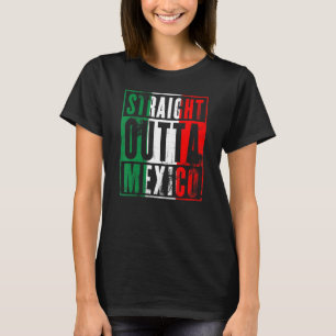Straight Outta Mexico Grunge Mexican Flag Colours T-Shirt
