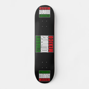 Straight Outta Mexico Skateboard