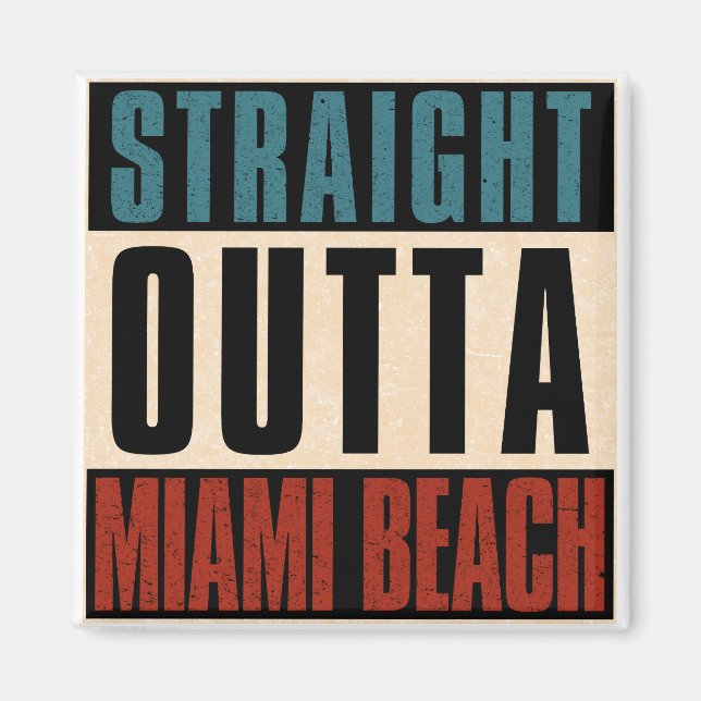 Straight Outta Miami Beach Florida FL Magnet (Front)