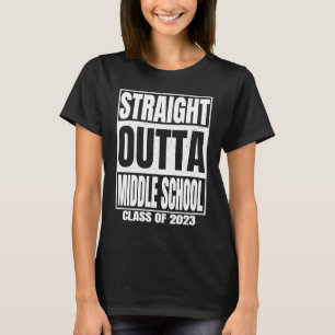 Straight Outta Middle School Class Of 2023 Graduat T-Shirt