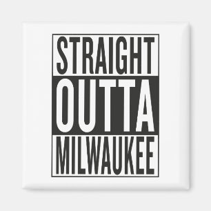 straight outta Milwaukee Magnet