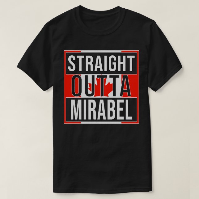 Straight Outta Mirabel Gift for Canadian From Mira T-Shirt (Design Front)