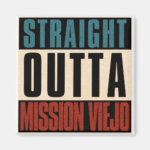Straight Outta Mission Viejo California CA Magnet