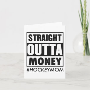 Straight Outta Money Hockey Mom Funny Ice Hockey M Card