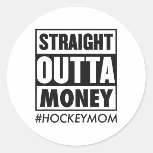 Straight Outta Money Hockey Mom Funny Ice Hockey M Classic Round Sticker