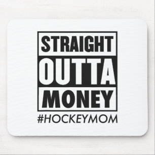 Straight Outta Money Hockey Mom Funny Ice Hockey M Mouse Pad