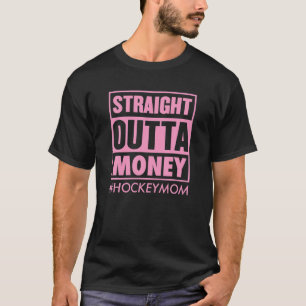 Straight Outta Money Hockey Mom Funny Ice Hockey M T-Shirt