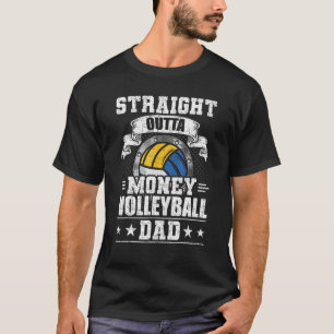 Straight Outta Money Volleyball Dad Coach Player T-Shirt