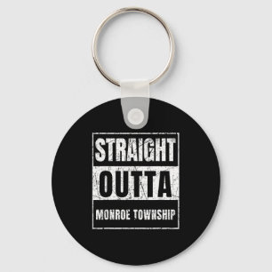 Straight Outta Monroe Township New Jersey  Keychain