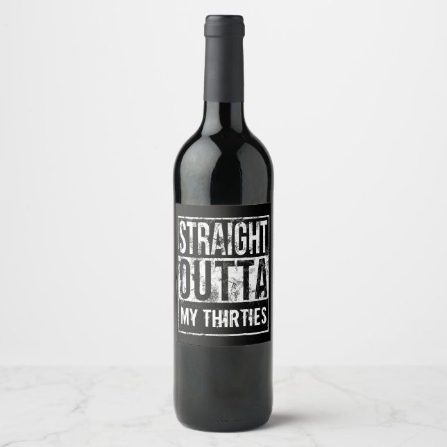 Straight Outta My Thirties 40th Birthday Party Wine Label (Front)