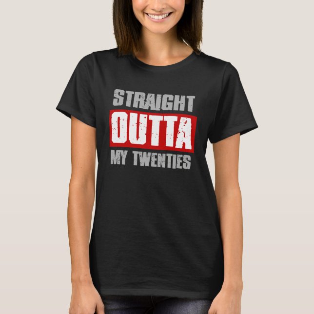 STRAIGHT OUTTA MY TWENTIES  Sarcastic Meme Gangsta T-Shirt (Front)
