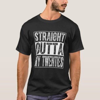 Straight Outta My Twenties T-Shirt Funny 20th 
