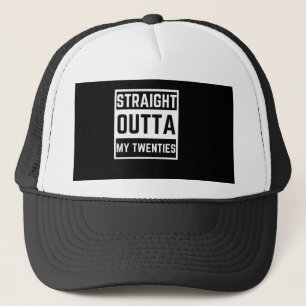 STRAIGHT OUTTA  MY TWENTIES TRUCKER HAT