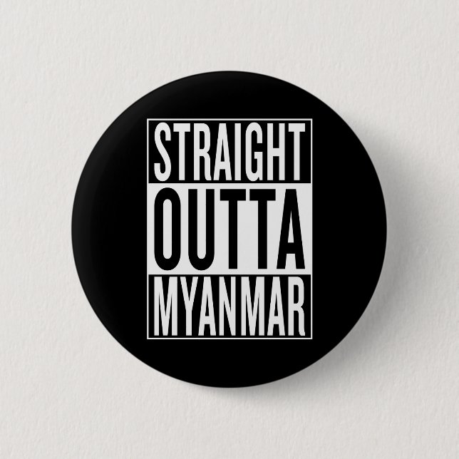 straight outta Myanmar 2 Inch Round Button (Front)