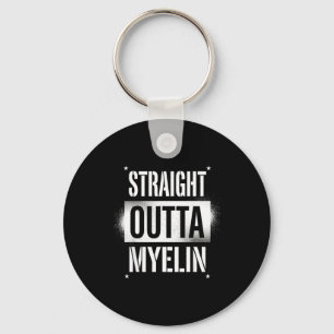 Straight outta myelin multiple sclerosis ms keychain