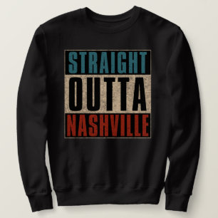 Straight Outta Nashville Tennessee TN Sweatshirt