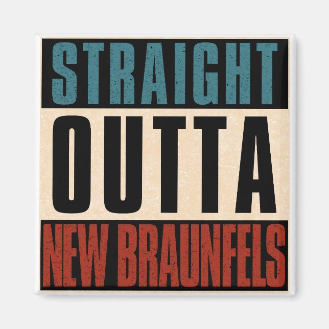 Straight Outta New Braunfels Texas TX Magnet (Front)