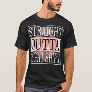 Straight Outta Night Shift Nurse Ideas Medical RN T-Shirt