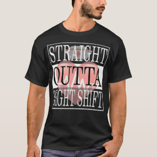 Straight Outta Night Shift Nurse Ideas Medical RN T-Shirt