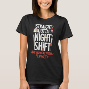 Straight Outta Night Shift Nurse Life Behavioral H T-Shirt