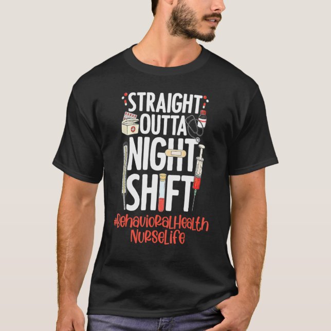 Straight Outta Night Shift Nurse Life Behavioural  T-Shirt (Front)