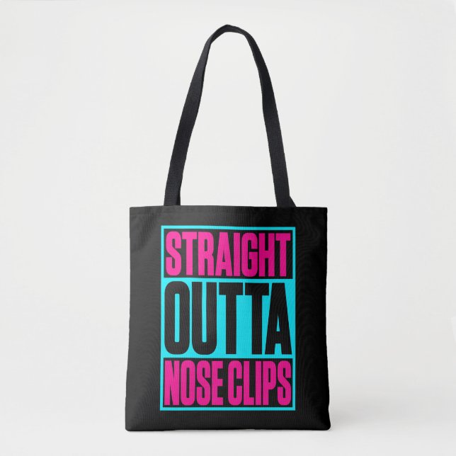Straight Outta Nose Clips Synchronized Swimming Tote Bag (Front)
