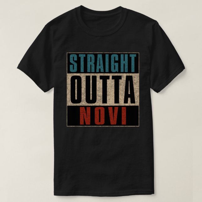 Straight Outta Novi Michigan MI T-Shirt (Design Front)