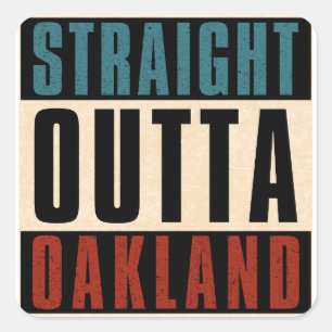Straight Outta Oakland California CA Square Sticker