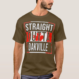 Straight Outta Oakville Gift for Canadian From Oak T-Shirt