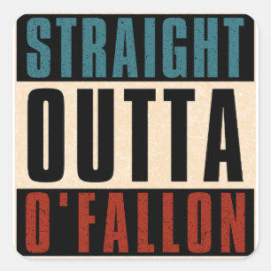 Straight Outta O'Fallon Missouri MO Square Sticker