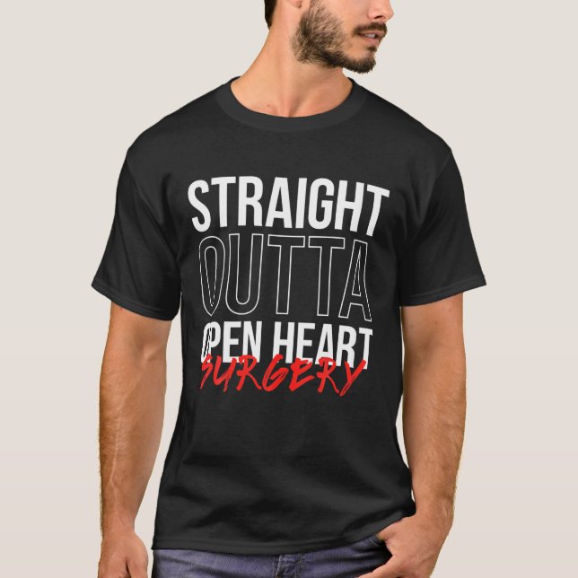 Straight Outta Open Heart Surgery T-Shirt (Front)