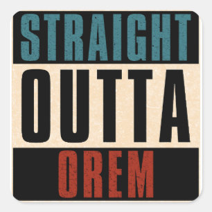 Straight Outta Orem Utah UT Square Sticker