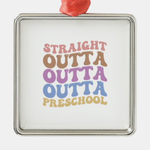 Straight Outta Outta Outta Preschool Metal Ornament