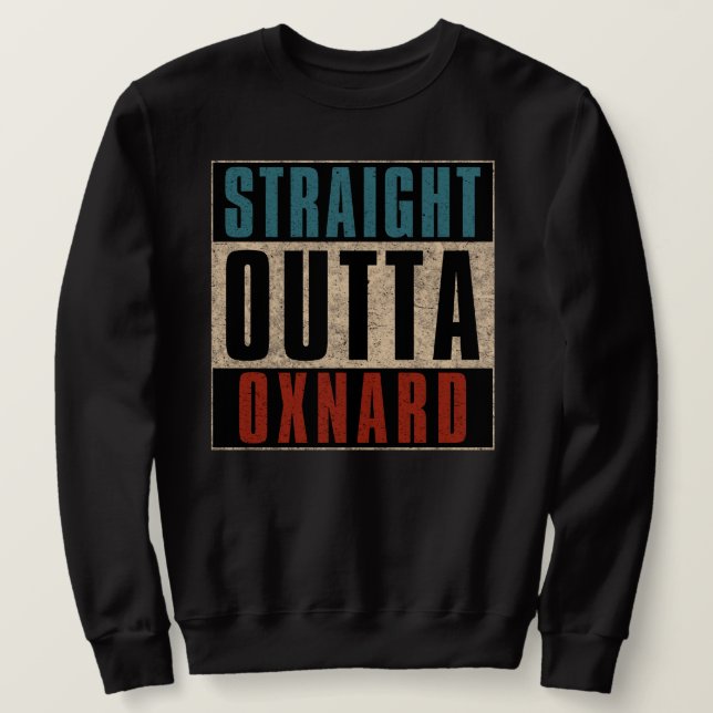 Straight Outta Oxnard California CA Sweatshirt (Design Front)