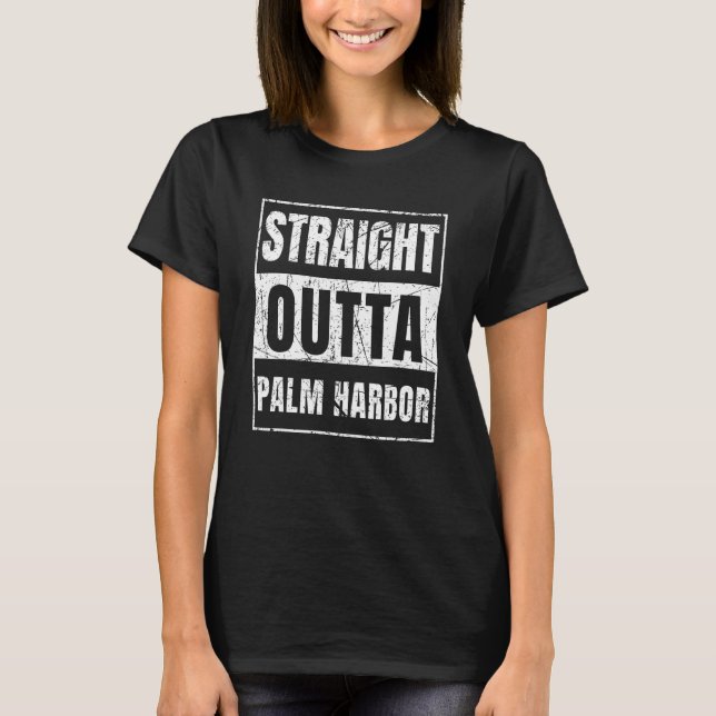 Straight Outta Palm Harbor Florida T-Shirt (Front)