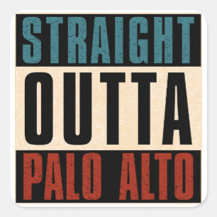 Straight Outta Palo Alto California CA Square Sticker