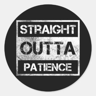 Straight Outta Patience Flair Pens Glue Sticks Fun Classic Round Sticker