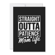Straight Outta Patience - Mom Life